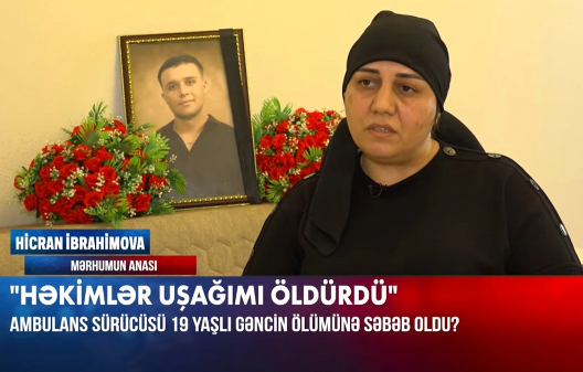 Bir ailənin fəryadı: Gəncin ölümünə ambulans səbəb olub?