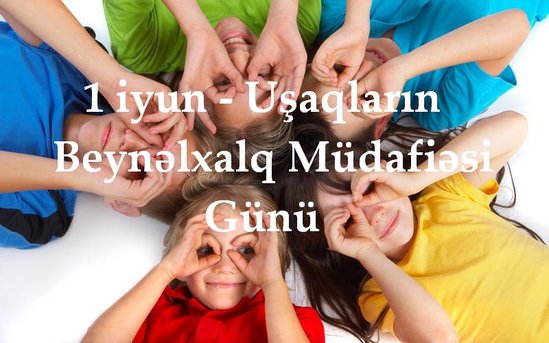 1 iyun Uşaqların Beynəlxalq Müdafiəsi Günüdür