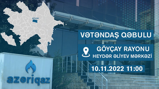 "Azəriqaz" rəhbərliyinin Göyçay və Ağdaş sakinləri ilə görüşü olacaq