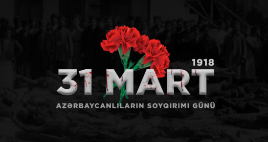 "1918-ci ilin mart soyqırımı təkcə Azərbaycan tarixində deyil, bəşər tarixində də ən qanlı faciələrdən biridir" - ŞƏRH