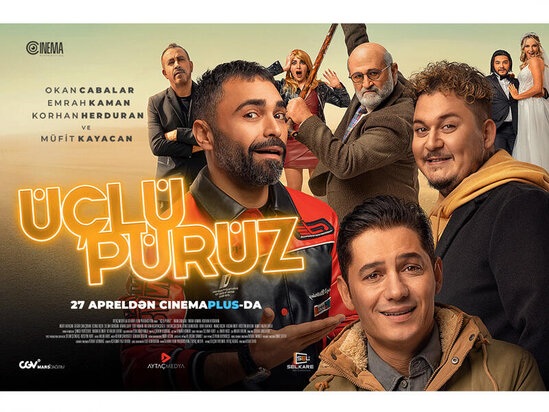 "CinemaPlus"da "Üçlü pürüz" Türk komediyasının nümayişi başlayır