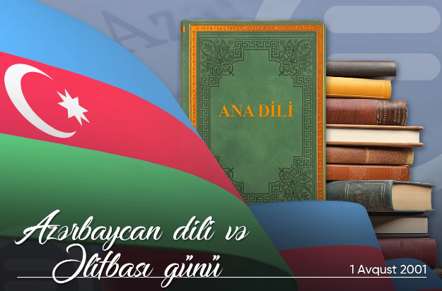 1 Avqust - Azərbaycan Əlifbası və Azərbaycan Dili Günüdür
