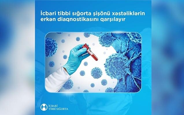 İcbari tibbi sığorta şişönü xəstəliklərin erkən diaqnostikasını qarşılayır