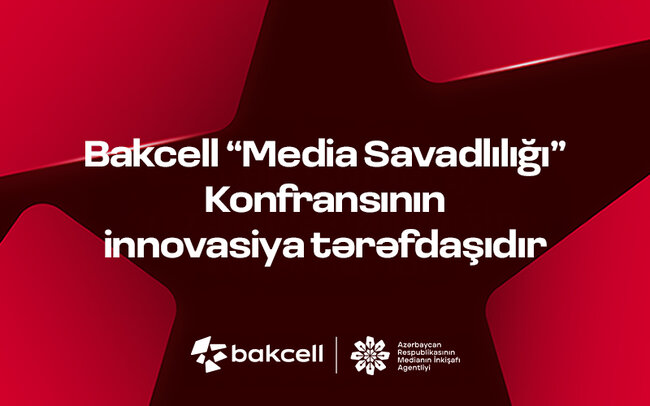 Bakcell "Media Savadlılığı" Konfransının innovasiya tərəfdaşıdır