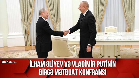 İlham Əliyev və Vladimir Putinin birgə mətbuat konfransı - VİDEO