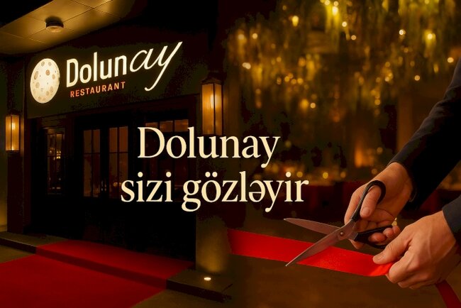 Bakıda yeni açılan möhtəşəm restoran - DOLUNAY sizin yolunuzu gözləyir! - FOTO/VIDEO