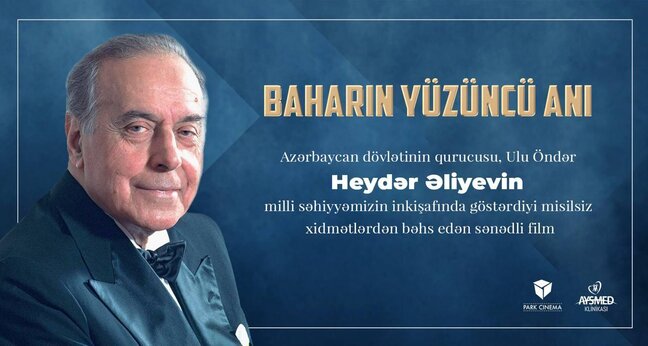 "HEYDƏR ƏLİYEV. BAHARIN YÜZÜNCÜ ANI" filminin təqdimatı oldu