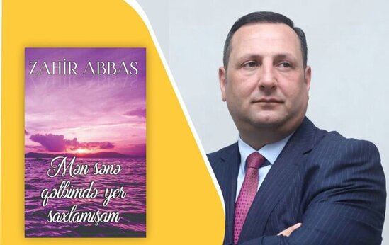 Zahir Abbasınadlının "Mən sənə qəlbimdə yer saxlamışam" adlı növbəti kitabının təqdimatı keçirilib