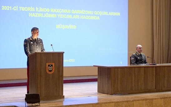 Naxçıvan Qarnizonu Qoşunlarında 2021-ci tədris ilinin nəticələri ilə bağlı yekun müşavirə keçirilib
