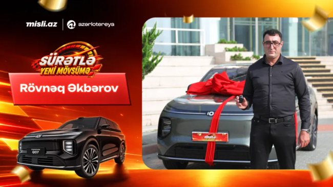 "Sürətlə Yeni Mövsümə" lotereyasının "Changan Q07" qalibi danışdı