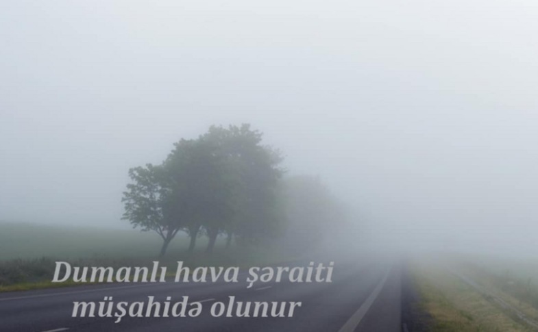 ETSN: Bakı, Abşeronda və bölgələrdəki dumanlı hava şəraiti martın 25-dək davam edəcək