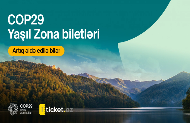 COP29-da Yaşıl Zona üçün biletləri necə əldə etmək olar?