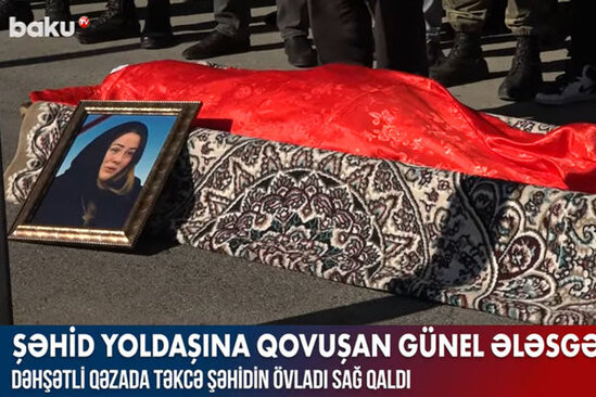 Şəhid yoldaşına qovuşan Günel Ələsgərova – VİDEO