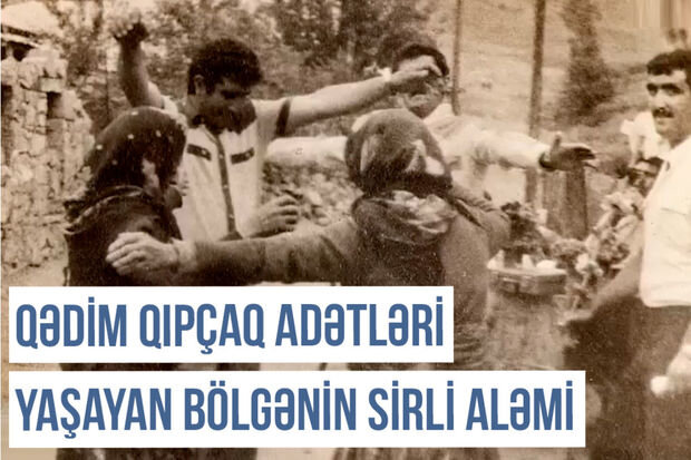 Qərbi Azərbaycan Xronikası: "Qədim Qıpçaq adətlərini yaşadan bölgənin sirli aləmi" - VİDEO