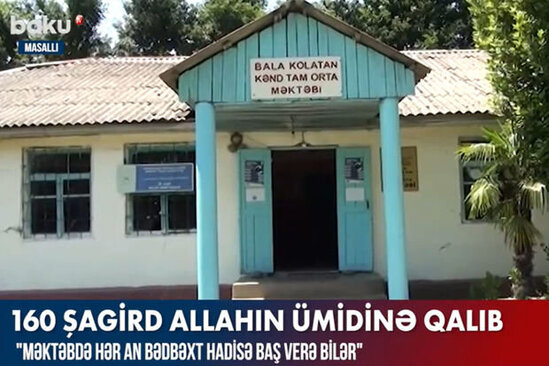 Masallıda Allahın ümidinə qalan məktəb – VİDEO