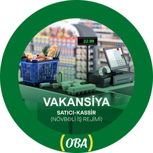 "OBA" marketlər şəbəkəsində VAKANSİYA
