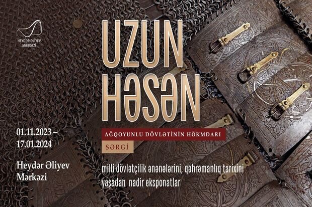 İlk dəfə "Uzun Həsən - Ağqoyunlu dövlətinin hökmdarı" sərgisi açılır