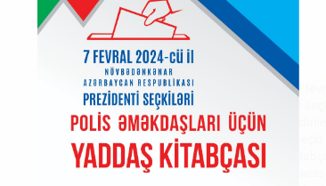 Prezident seçkiləri ilə əlaqədar "Polis əməkdaşları üçün yaddaş kitabçası" hazırlanıb